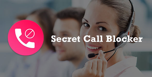 Secret Call Blocker + AdMob Android App + Easy Editing