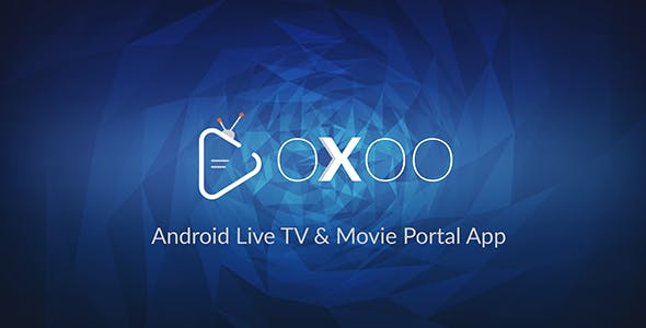 OXOO v1.0.7 - Android Live TV & Movie Portal App with Powerful Admin Panel - nulled