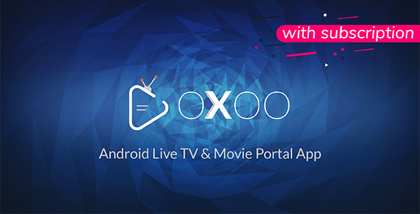 OXOO v1.2.2 - Android Live TV & Movie Portal App with Subscription System - nulled